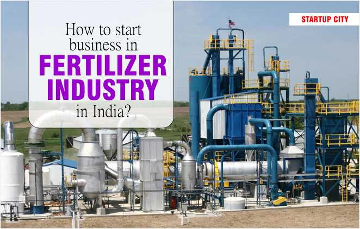 HOW TO START BUSINESS IN FERTILIZER INDUSTRY IN INDIA?