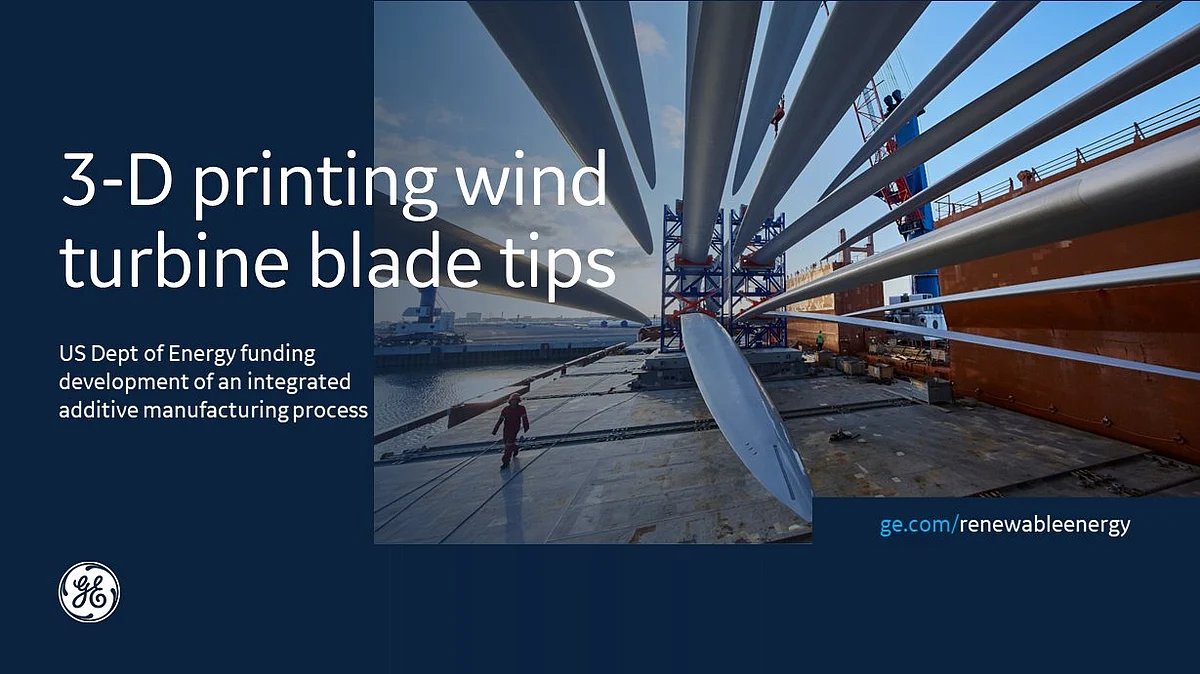 DOE Grant to GE for 3-D Printing of Wind Turbine Blades Research