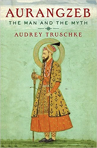 Aurangzeb was just being an emperor of his times, says Audrey Truschke in her latest book- Arangzeb- The Man and The Myth.