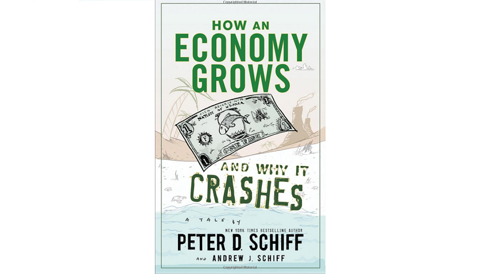 Peter D Schiff and Andrew J Schiff’s primer on economics, <i>How An Economy Grows and Why It Crashes</i> (2010)