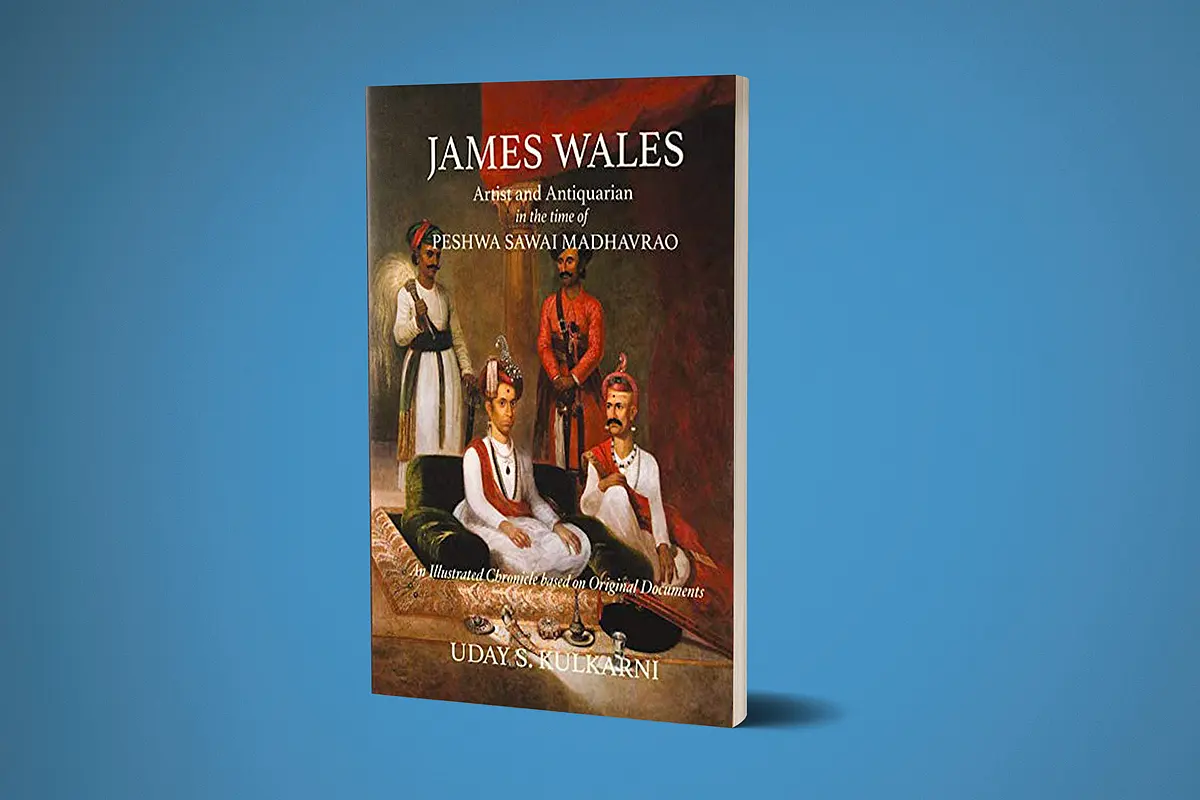 ‘James Wales: Artist And Antiquarian In The Time Of Peshwa Sawai Madhavrao’ – An Overview Of A Fascinating New Book By Dr Uday Kulkarni