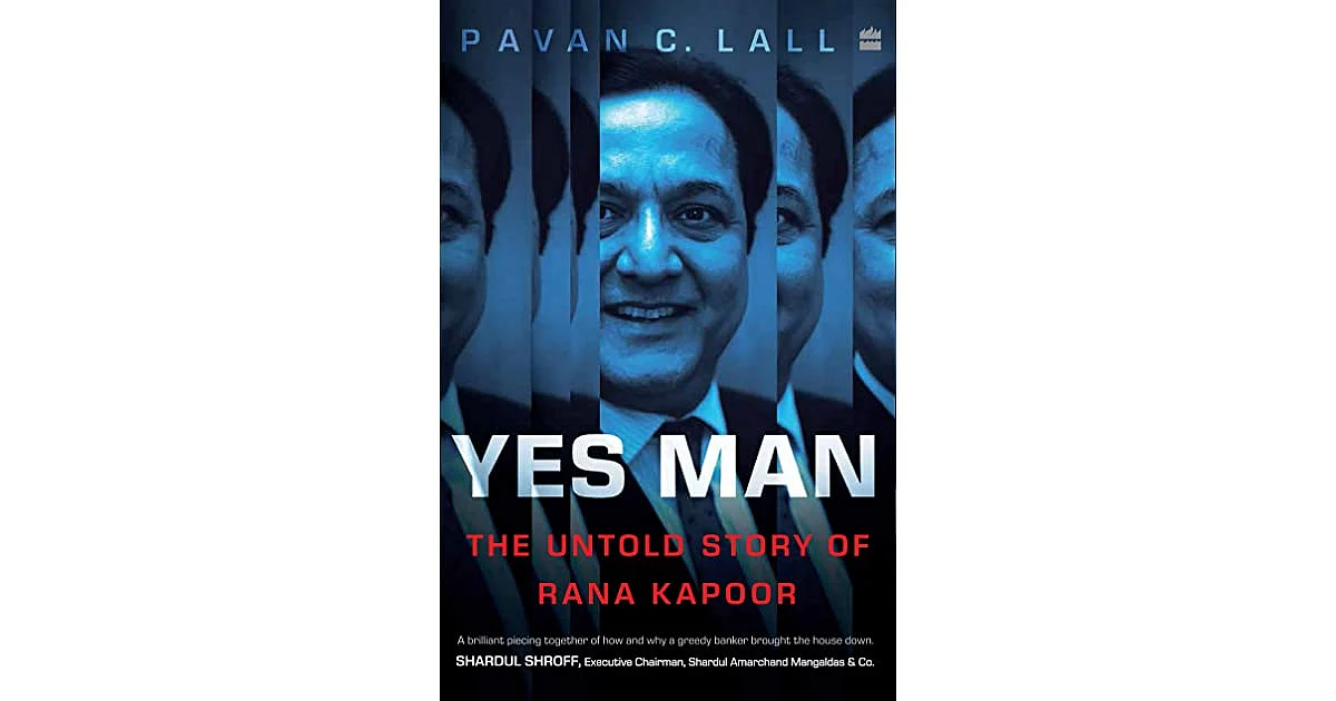 Yes Man — A Profile On The Rise And Fall Of Banker Rana Kapoor