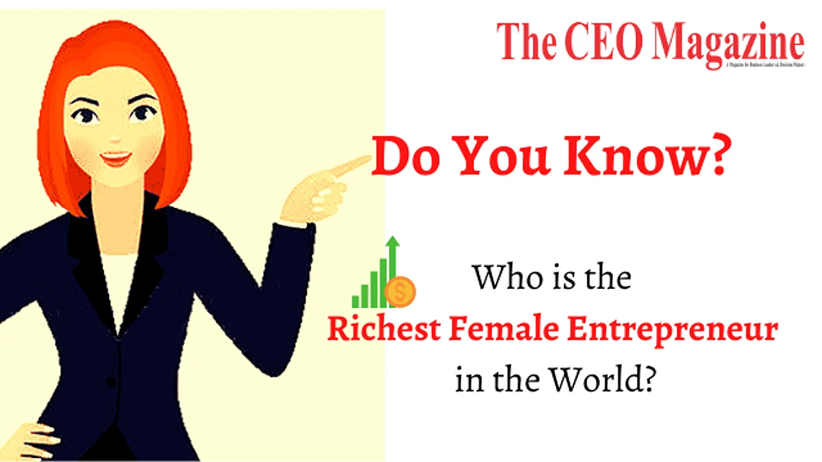 Do You Know? Who is the Richest Female Entrepreneur in the World?