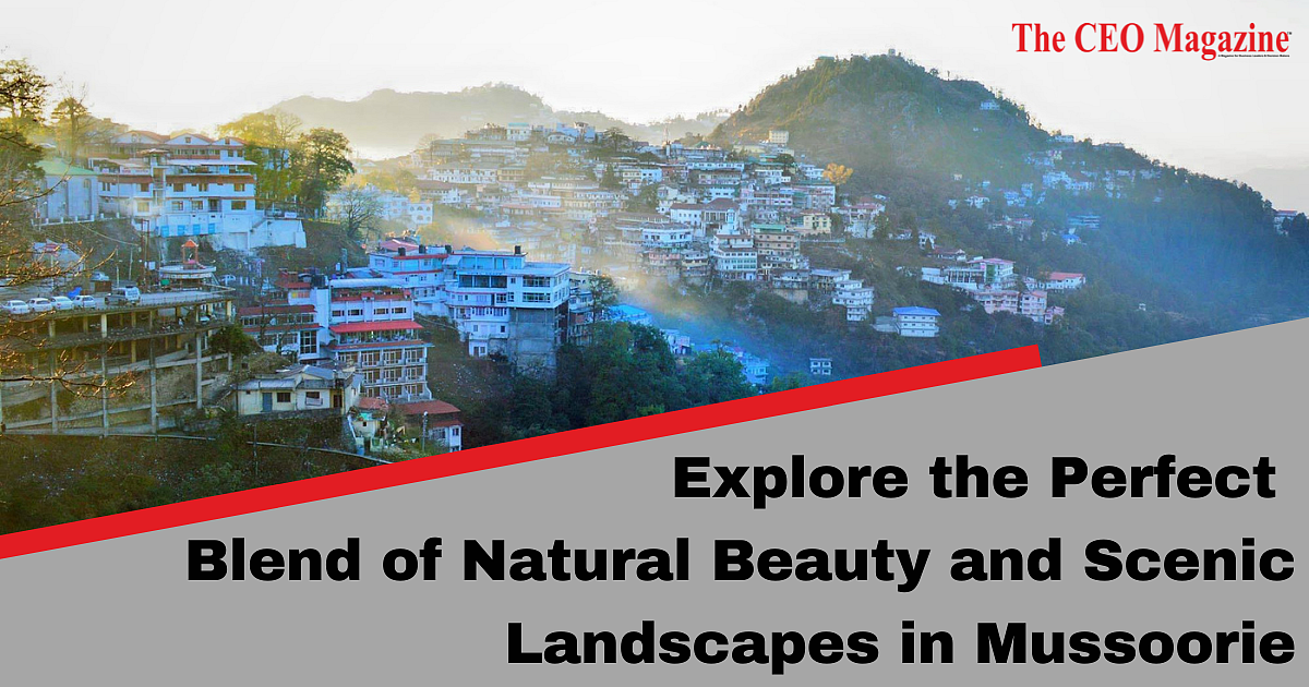 Explore the Perfect Blend of Natural Beauty and Scenic Landscapes in Mussoorie