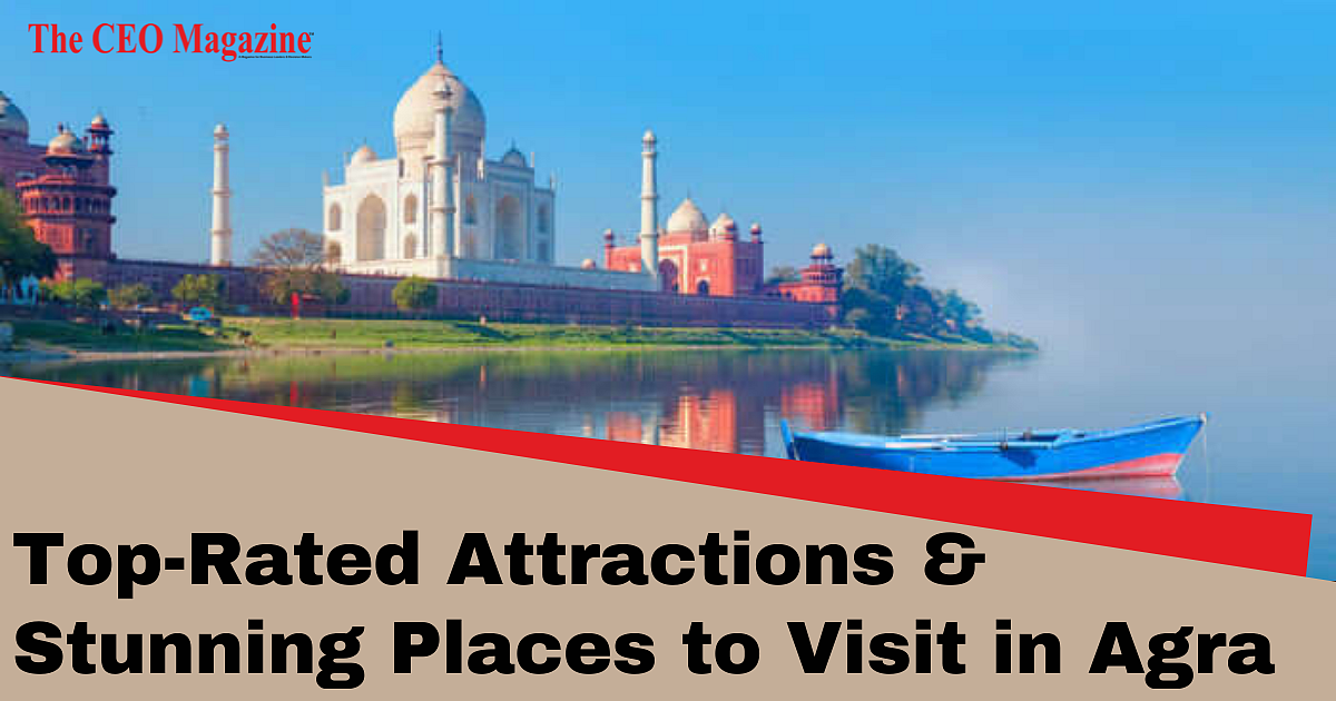 Top-Rated Attractions & Stunning Places to Visit in Agra