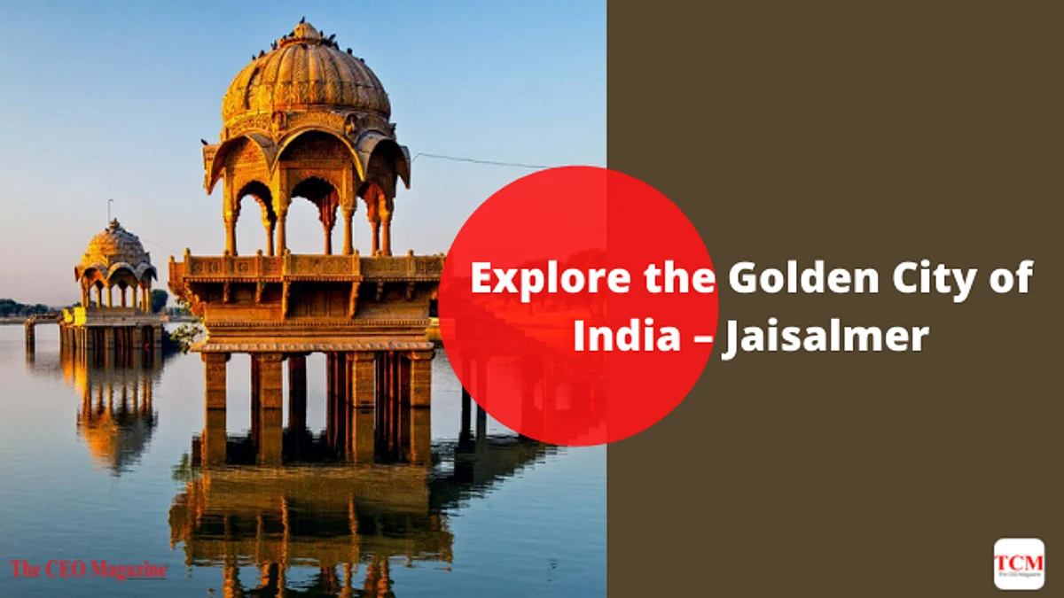 Explore the Golden City of India – Jaisalmer
