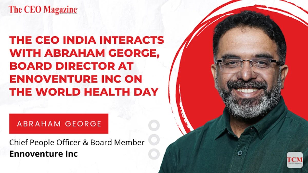 The CEO Magazine India Interacts with Abraham George, Board Director at Ennoventure Inc, on the World Health Day
