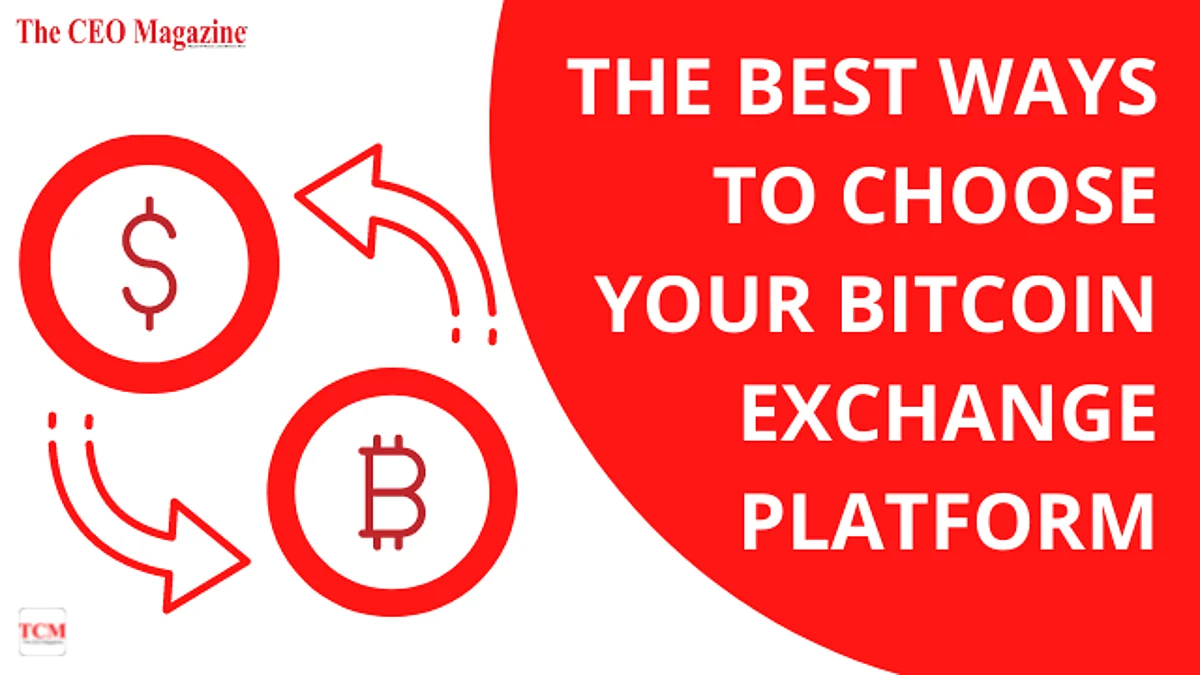 The Best Ways to Choose Your Bitcoin Exchange Platform