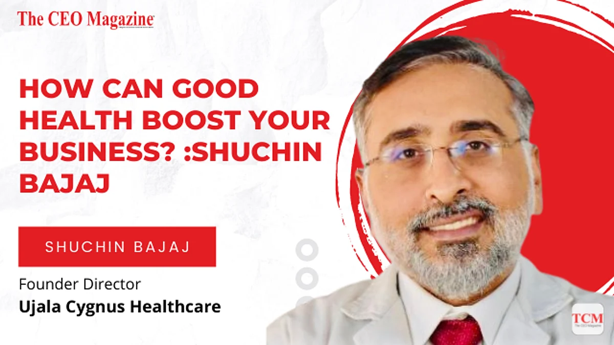 How can good health boost your business? :Shuchin Bajaj
