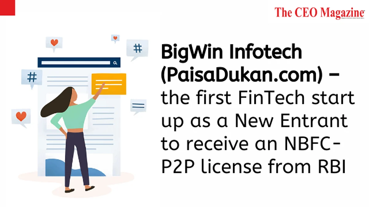 BigWin Infotech (PaisaDukan.com) – the first FinTech start up as a New Entrant to receive an NBFC-P2P license from RBI