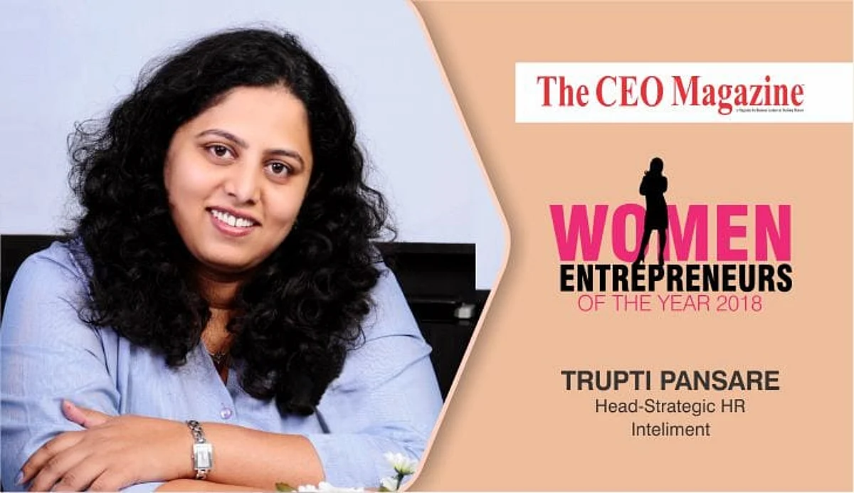 “I consider myself as an intrapreneur as I shoulder the responsibility of the People Practices in Inteliment” – Trupti Pansare, Head- Strategic HR at Inteliment