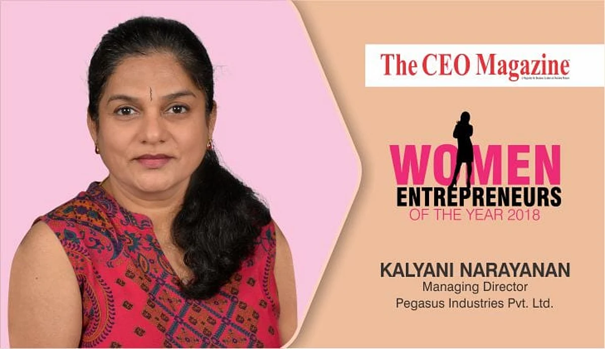 “Leave that ‘I am a woman so…’ excuse at your doorstep as you go out to conquer the world.”- Kalyani Narayanan, Managing Director – Pegasus Industries