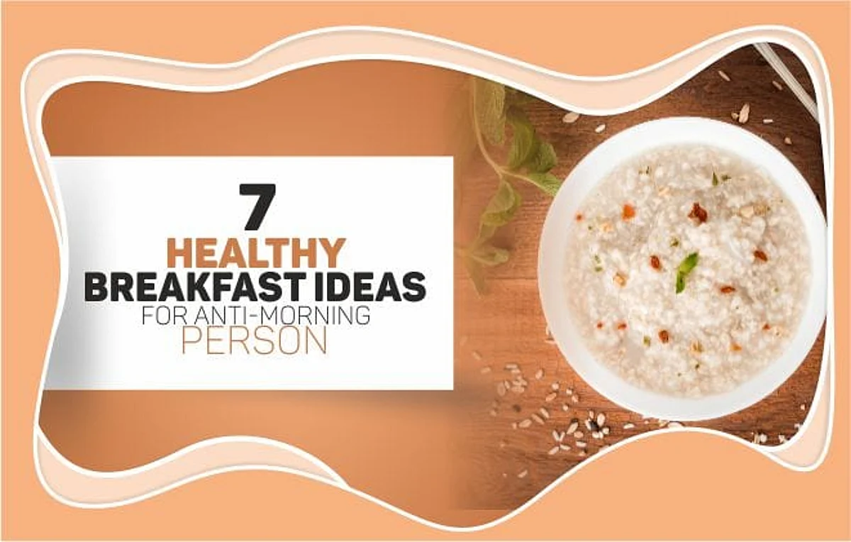 7 Healthy Breakfast Ideas for Anti-Morning Person