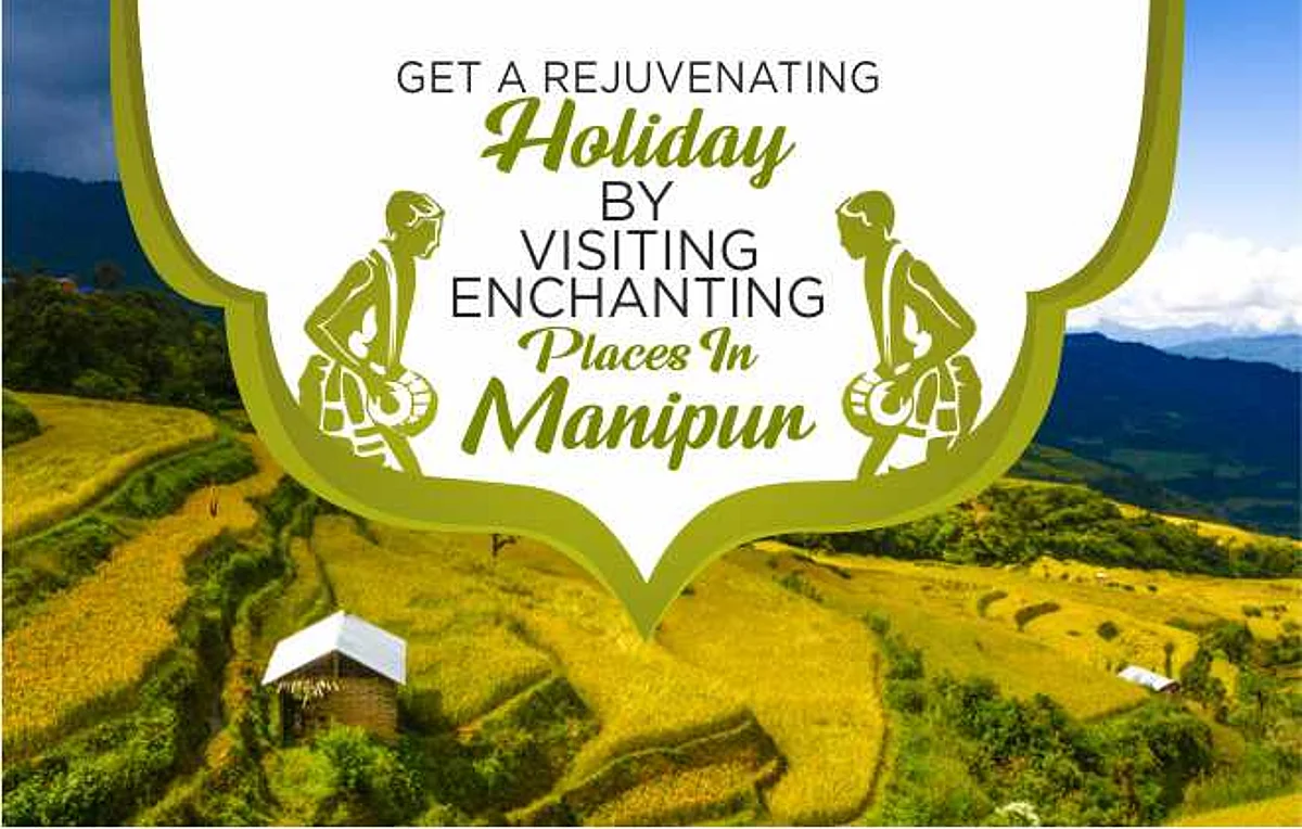 Get a Rejuvenating Holiday by Visiting Enchanting Places in Manipur