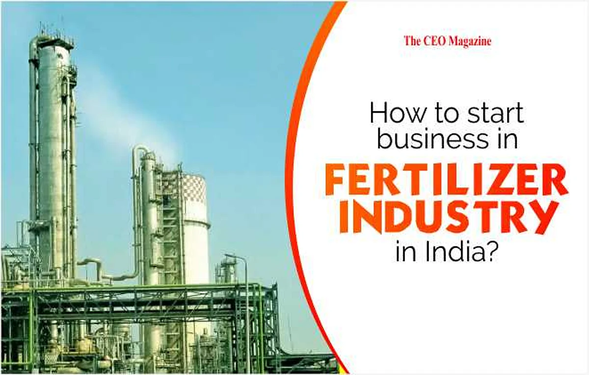 HOW TO START BUSINESS IN FERTILIZER INDUSTRY IN INDIA?