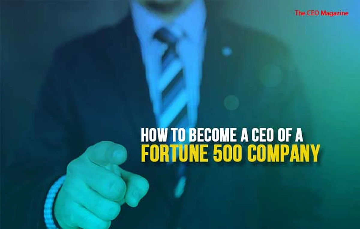 How to Become a CEO of a Fortune 500 Company