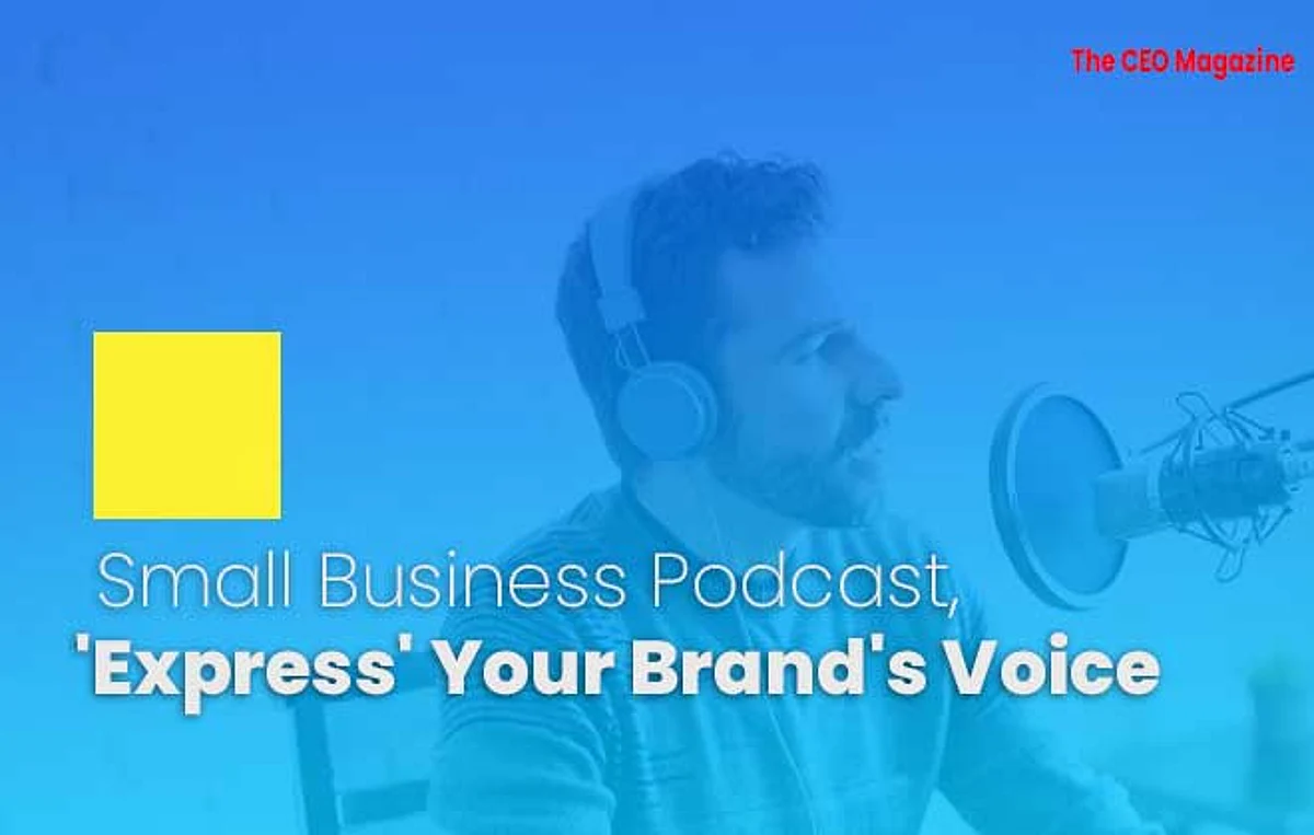 SMALL BUSINESS PODCAST, ‘EXPRESS’ YOUR BRAND’S VOICE