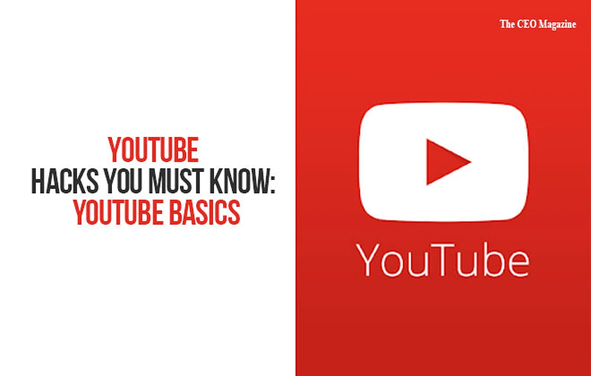YOUTUBE HACKS YOU MUST KNOW: YOUTUBE BASICS