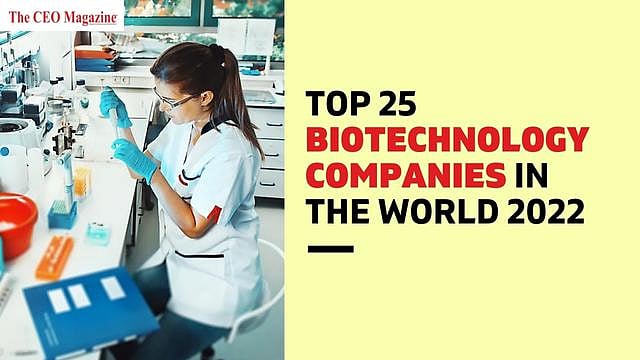 Top 25 Biotechnology Companies in the World 2022