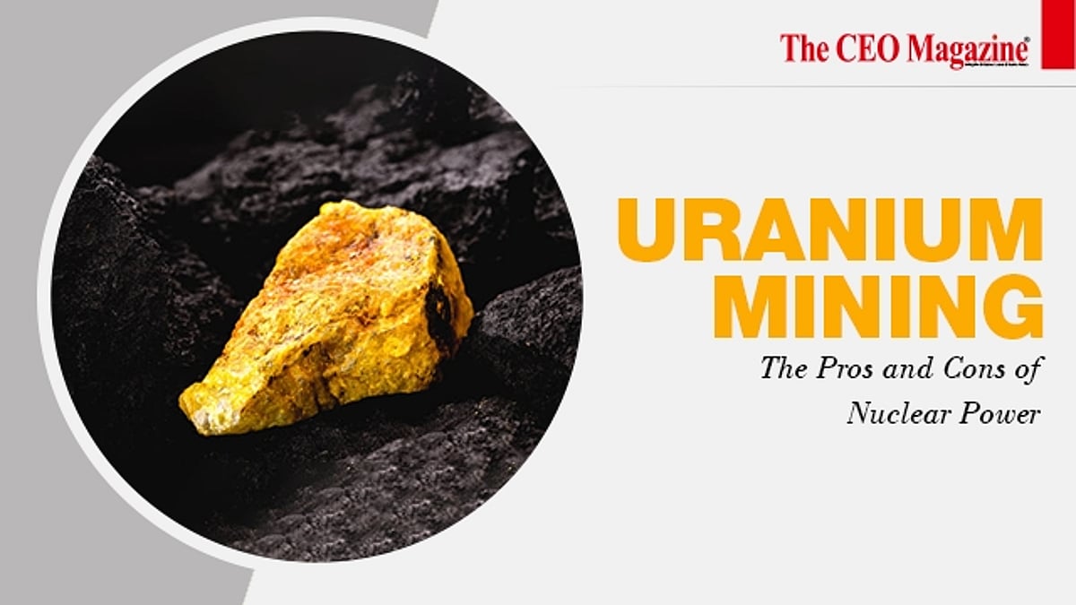 Uranium Mining: The Pros and Cons of Nuclear Power