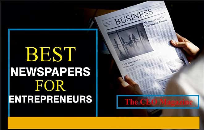 What Are The Best Newspapers For Entrepreneurs? The CEO Magazine