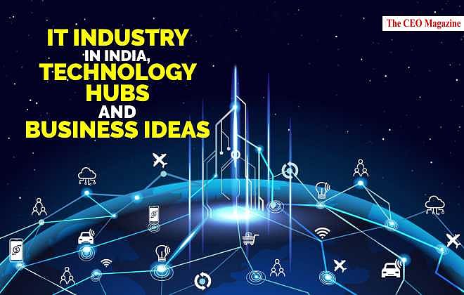 IT Industry in India Technology Hubs and Business Idea CEO Magazine