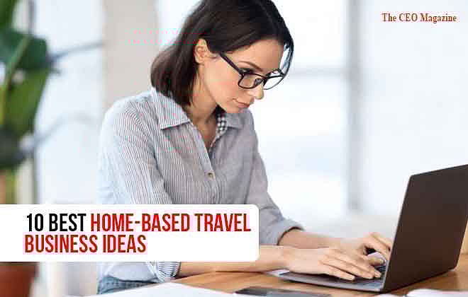 10 Best HomeBased Travel Business Ideas