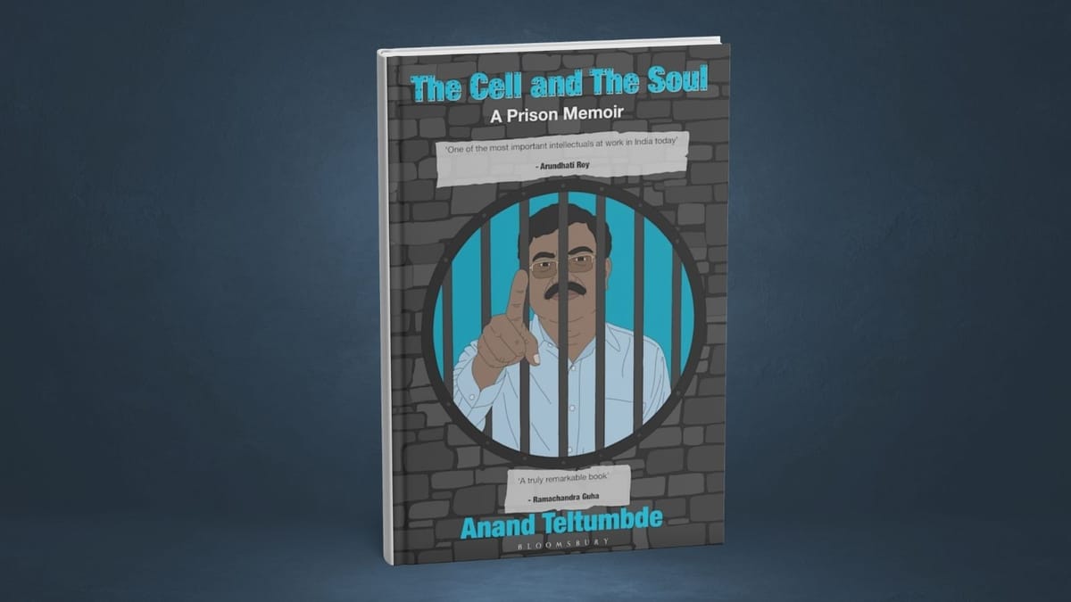 Book review: Anand Teltumbde’s memoir shows why prison is a mirror image of society, except the delusion of freedom