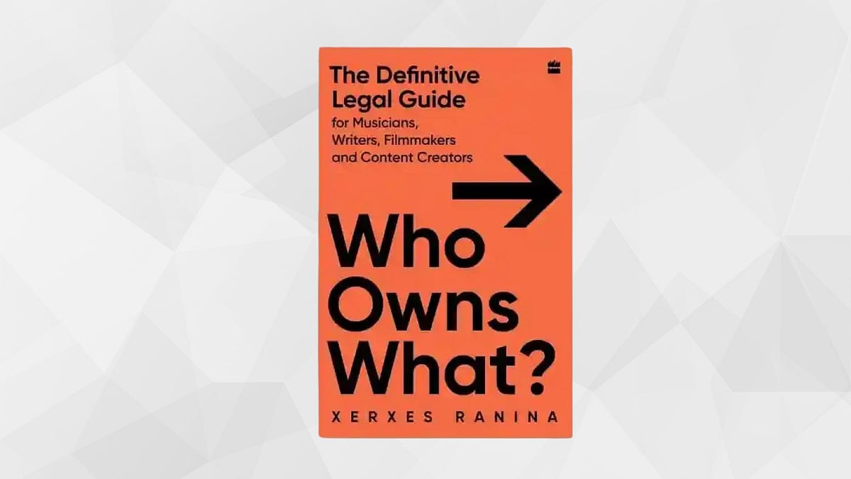 Xerxes Ranina’s ‘Who Owns What?’ is a Guide to the Legal Life of Creative Work