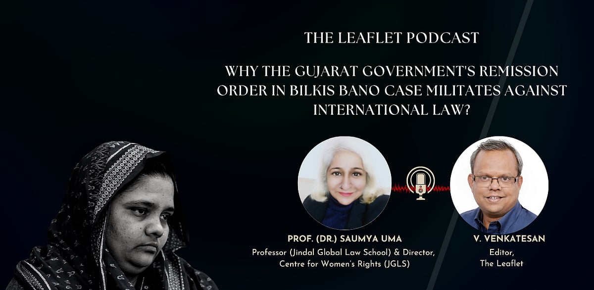 Why the Gujarat Government’s remission order in Bilkis Bano case militates against international law?