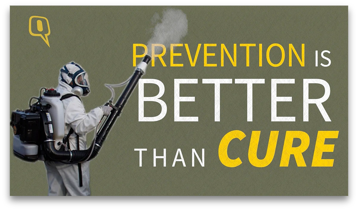 Prevention is better than cure.