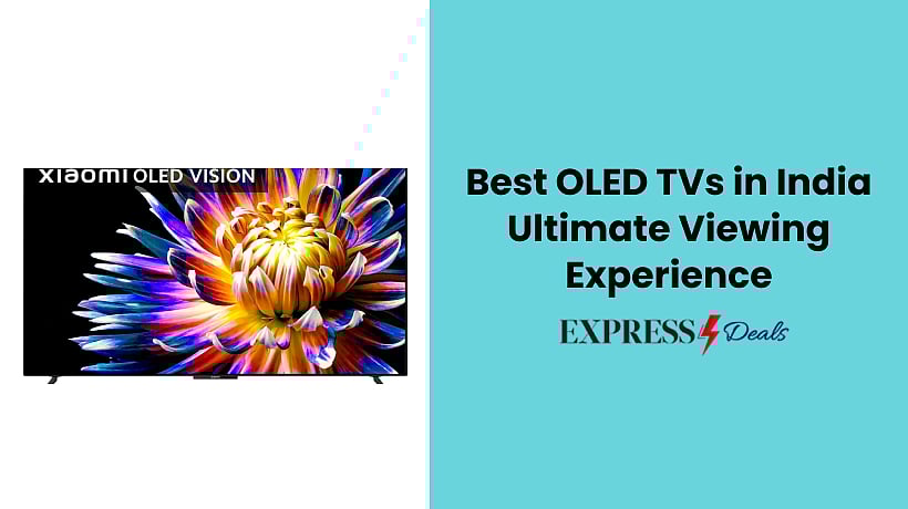 Best OLED TVs in India Ultimate Viewing Experience