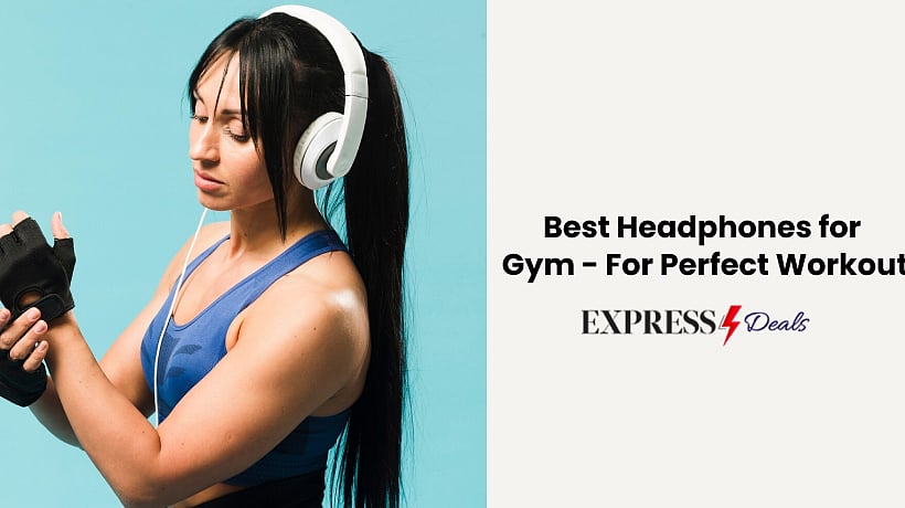 10 Best Headphones for Gym For Perfect Workout