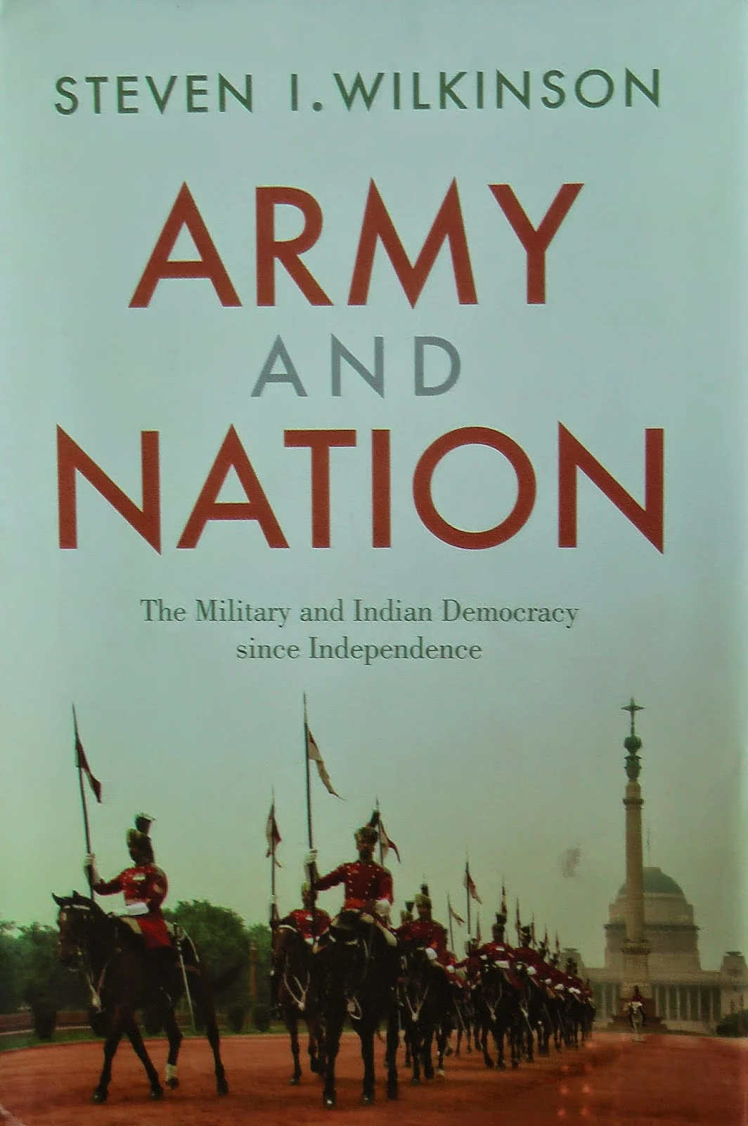 "Army and Nation - The Military and Indian Democracy Since Independence