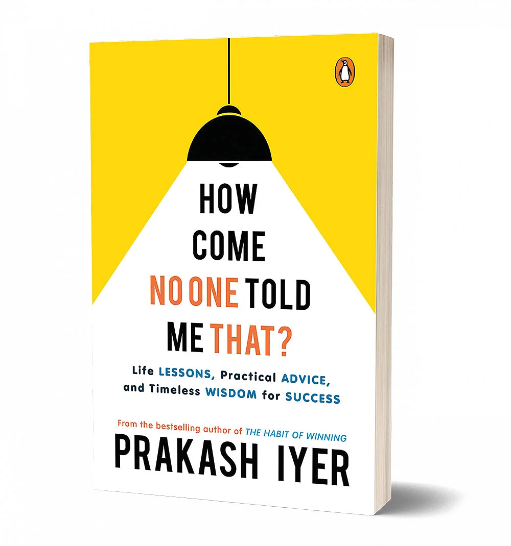 புத்தகத்தின் பெயர்:
How Come No One
Told Me That?
ஆசிரியர்:
Prakash Iyer
பதிப்பாளர்:
Penguin Portfolio