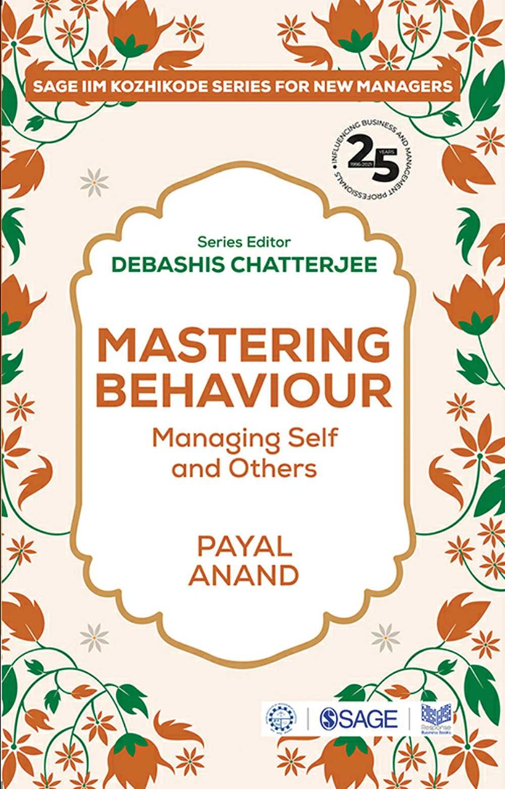 புத்தகத்தின் பெயர்:
Mas tering Behaviour: Managing Self and Others
ஆசிரியர்:
Payal Anand
பதிப்பாளர்:
SAGE
Publications Pvt. Ltd