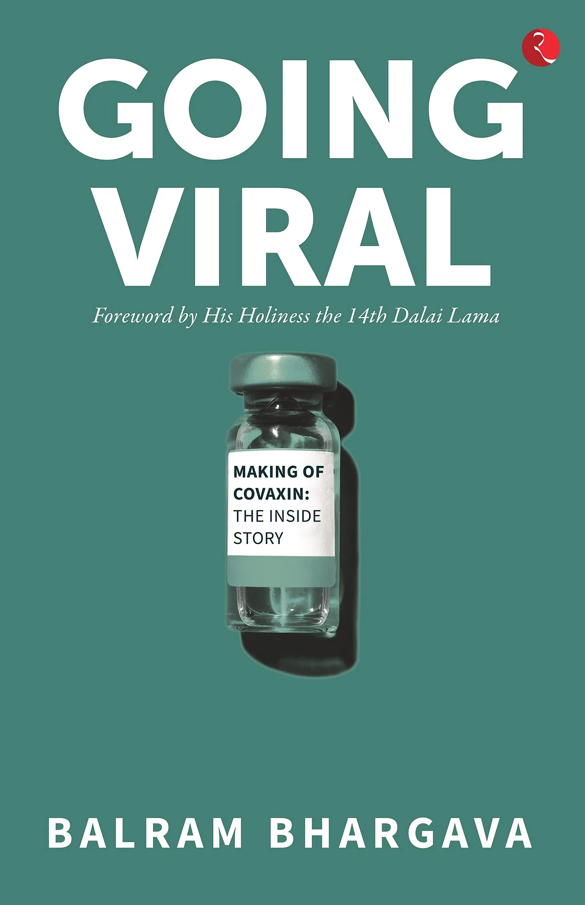 GOING VIRAL: MAKING OF COVAXIN - THE INSIDE STORY