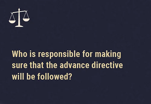 Mental health professional's responsibility It is the responsibility of every medical officer in charge of the mental health establishment and the psychiatrist in charge of your treatment. But they will not be liable for any unforeseen consequences of following instructions given in the advance directive.